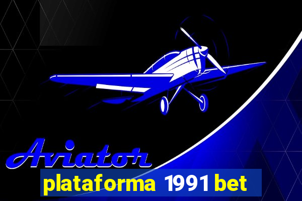 plataforma 1991 bet